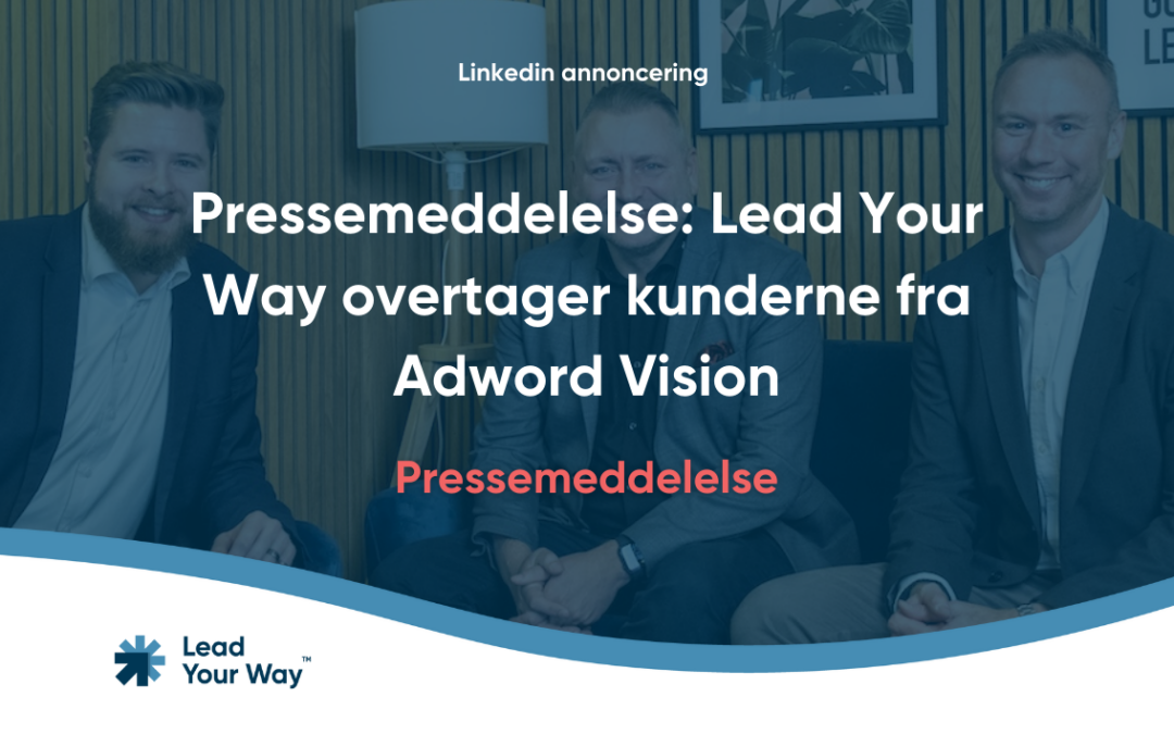 Pressemeddelelse: Lead Your Way overtager kunderne fra Adword Vision