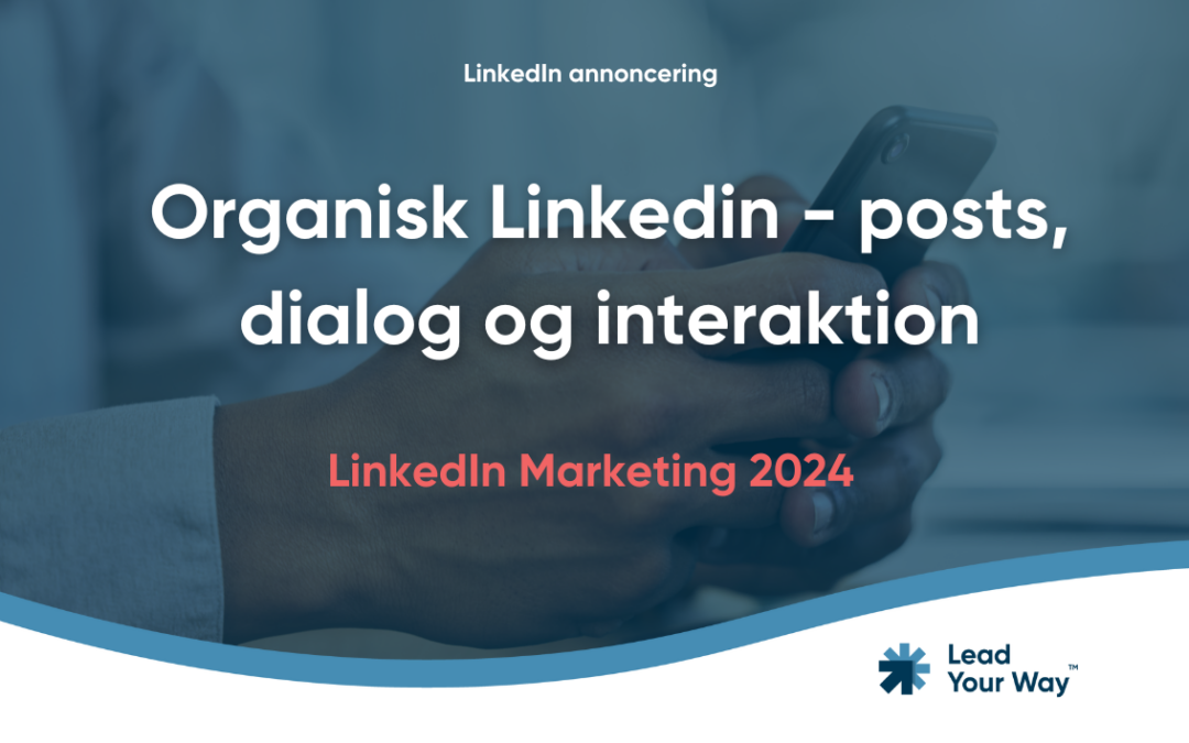 Organisk LinkedIn – posts, dialog og interaktion
