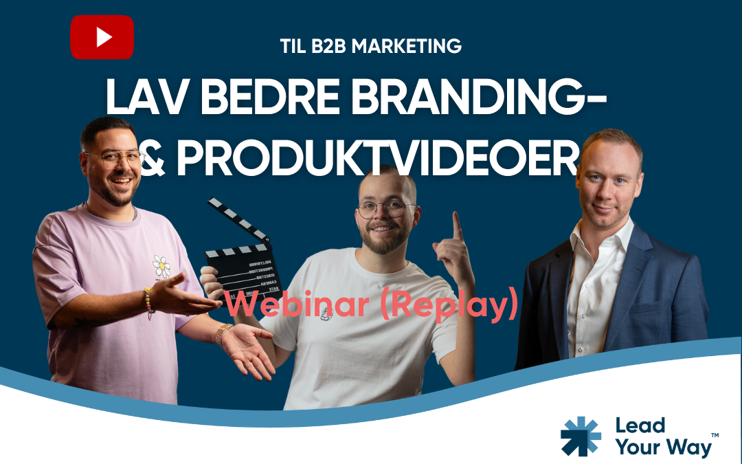 Lav bedre branding- & produktvideoer til B2B Marketing