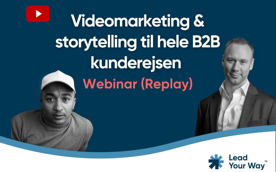 WEBINAR: Videomarketing & storytelling til hele B2B kunderejsen (Replay)