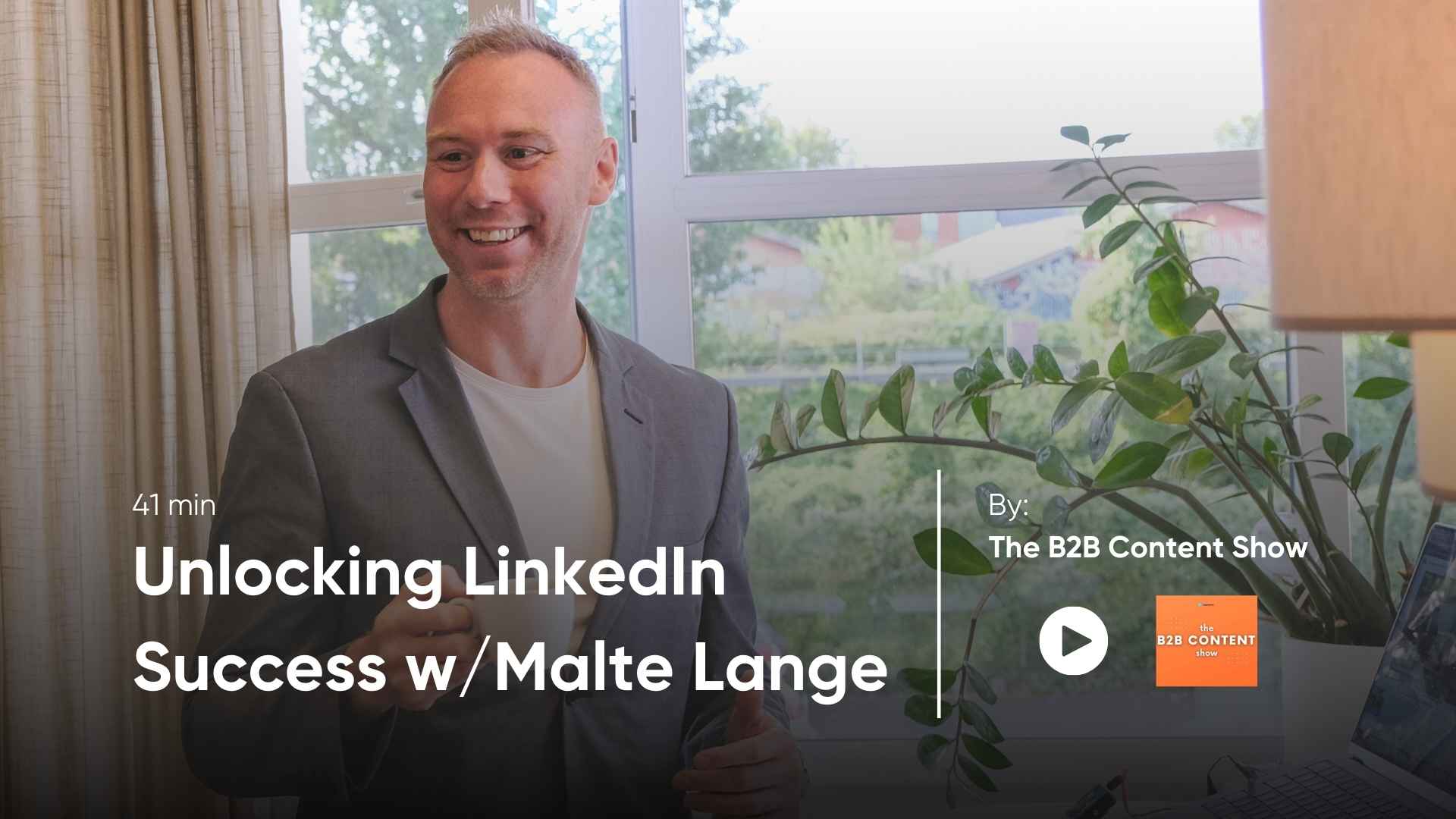 Podcast: Unlocking Linkedin Success w/Malte lange af The B2B Content Show